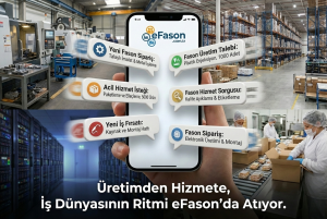 Fason Üretimde Dijital Devrim: eFason.com.tr Sanayinin Yeni Buluşma Noktası Oldu
