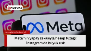 Meta’nın İnstagram Hesap Tuzağı: Büyük Risk ve Güvenlik Önlemleri