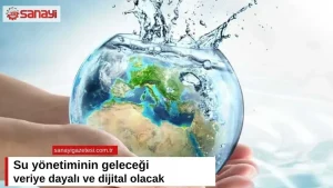 Su Yönetiminin Geleceği Veriye Dayalı ve Dijital Olacak