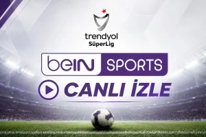 beIN Sports Canlı İzlenecek Maçlar ve Üyelik Fiyatları