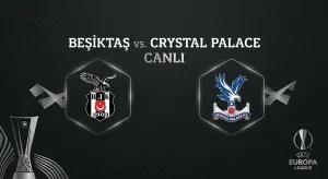 Beşiktaş‑Crystal Palace UEFA Avrupa Ligi Maçı 22 Ekim 2026’da TRT 1’den Şifresiz Canlı İzlenebilecek